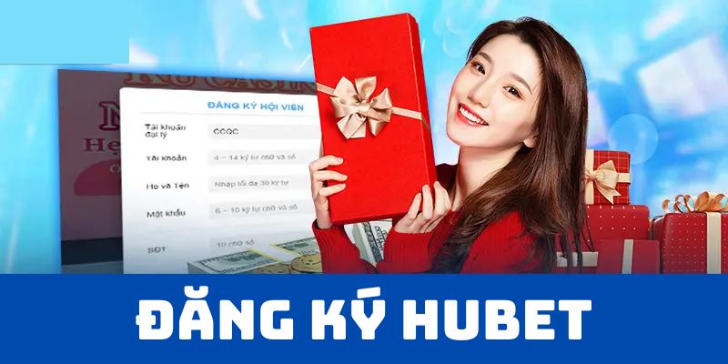 Đăng ký HUBET cực nhanh với công nghệ hỗ trợ mới nhất 2025