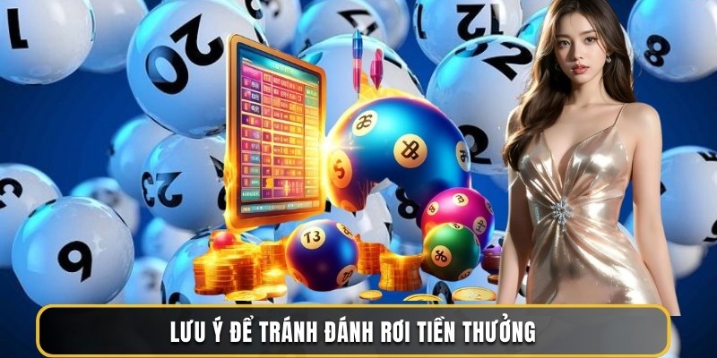 Lưu ý để tránh đánh rơi tiền thưởng